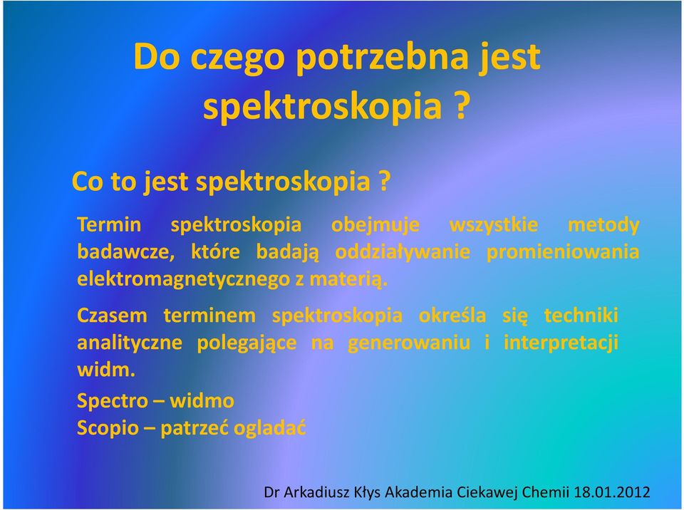 promieniowania elektromagnetycznego z materią.