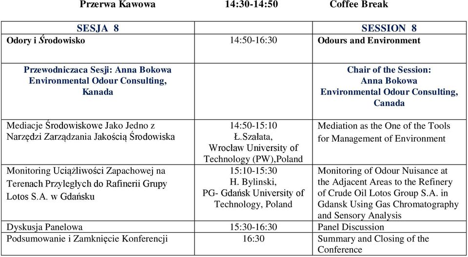 w Gdańsku 14:50-15:10 Ł.Szałata, Technology (PW), 15:10-15:30 H.