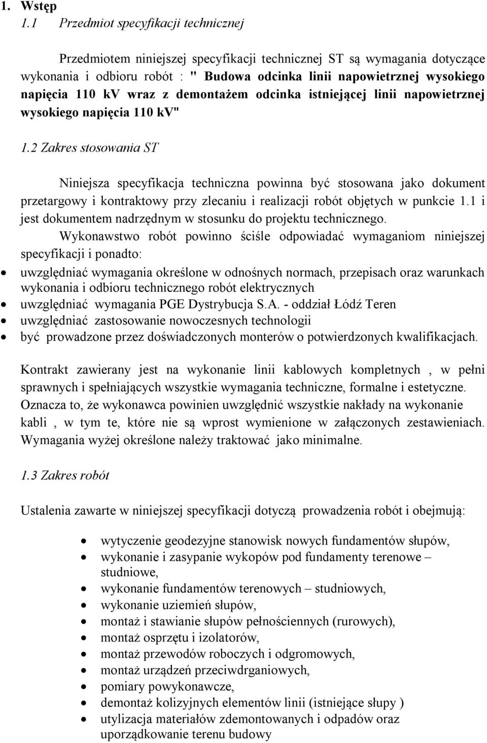 kv wraz z demontażem odcinka istniejącej linii napowietrznej wysokiego napięcia 110 kv" 1.