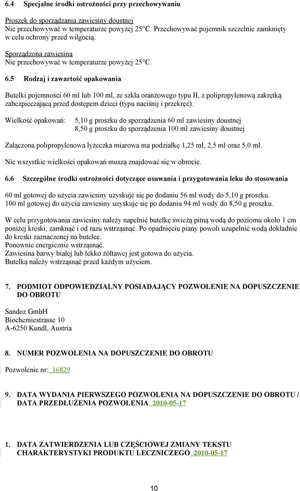 5 Rodzaj i zawartość opakowania Butelki pojemności 60 ml lub 100 ml, ze szkła oranżowego typu II, z polipropylenową zakrętką zabezpieczającą przed dostępem dzieci (typu naciśnij i przekręć).