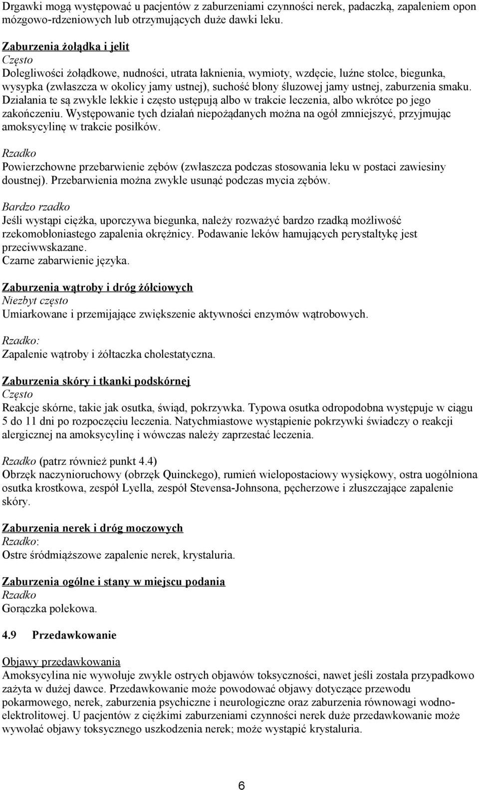 ustnej, zaburzenia smaku. Działania te są zwykle lekkie i często ustępują albo w trakcie leczenia, albo wkrótce po jego zakończeniu.