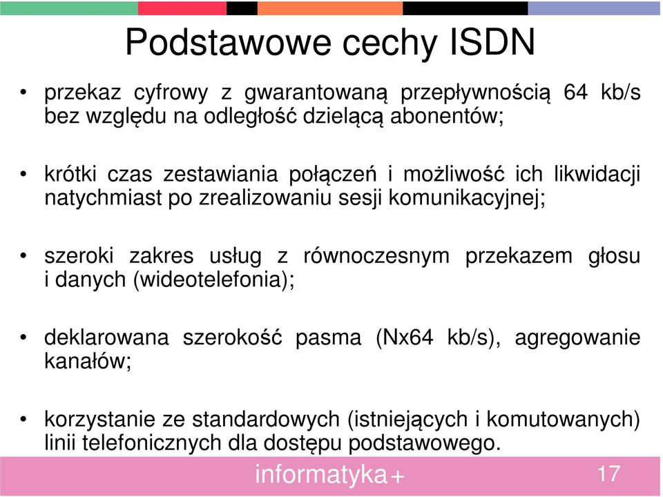 zakres usług z równoczesnym przekazem głosu i danych (wideotelefonia); deklarowana szerokość pasma (Nx64 kb/s),