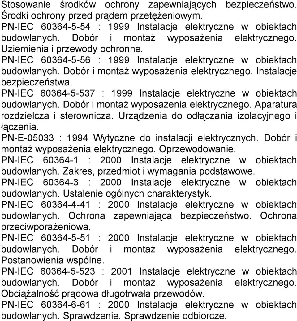 Instalacje bezpieczeństwa. PN-IEC 60364-5-537 : 1999 Instalacje elektryczne w obiektach budowlanych. Dobór i montaż wyposażenia elektrycznego. Aparatura rozdzielcza i sterownicza.