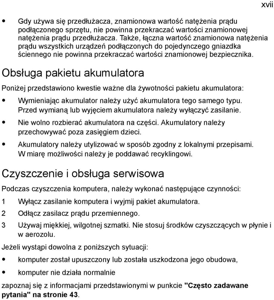 Obsługa pakietu akumulatora Poniżej przedstawiono kwestie ważne dla żywotności pakietu akumulatora: Wymieniając akumulator należy użyć akumulatora tego samego typu.