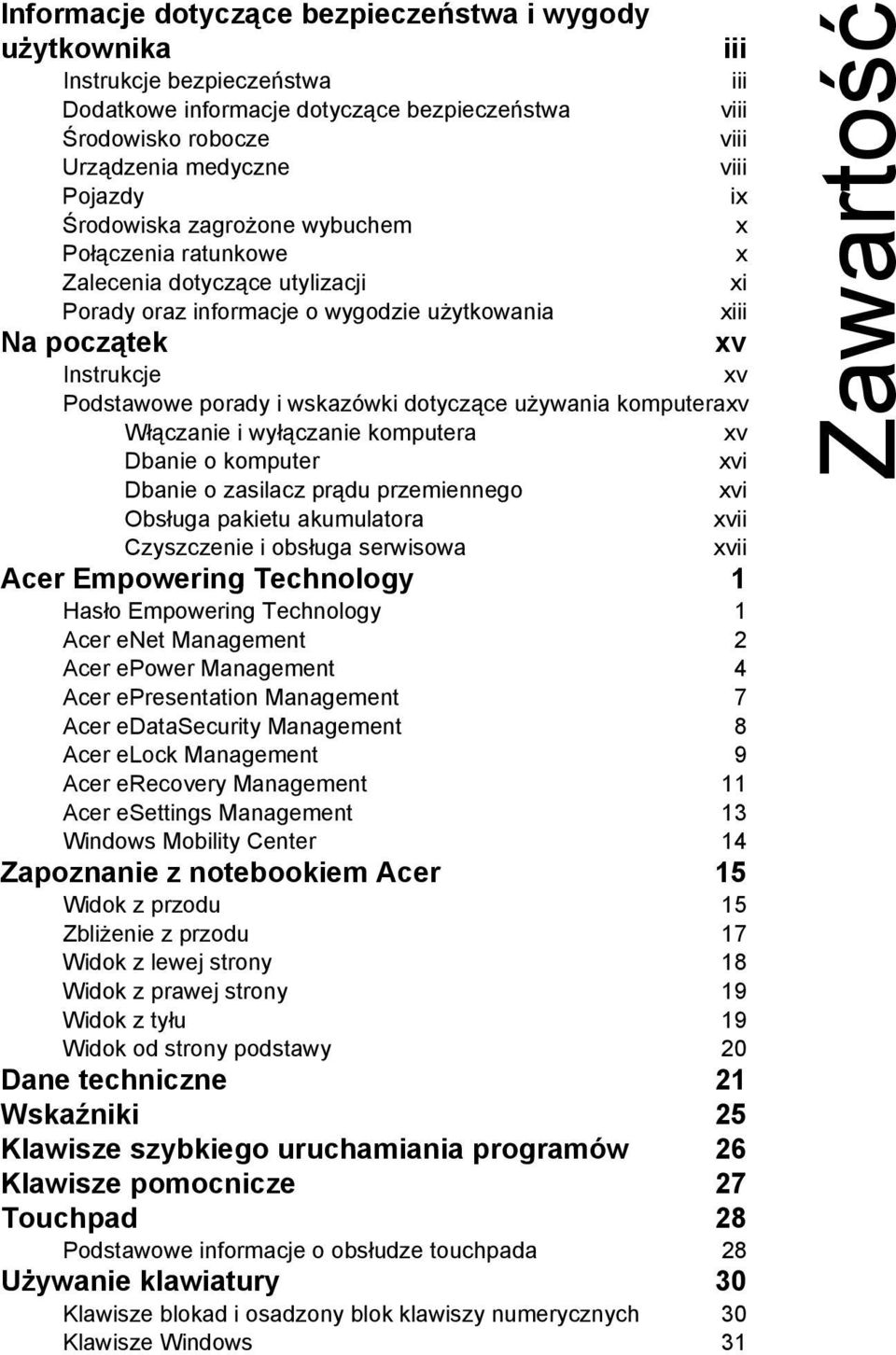 wskazówki dotyczące używania komputeraxv Włączanie i wyłączanie komputera xv Dbanie o komputer xvi Dbanie o zasilacz prądu przemiennego xvi Obsługa pakietu akumulatora xvii Czyszczenie i obsługa