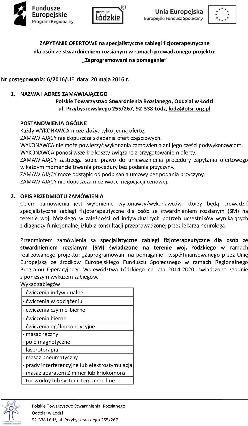 ZAMAWIAJĄCY nie dopuszcza składania ofert częściowych. WYKONAWCA nie może powierzyć wykonania zamówienia ani jego części podwykonawcom.