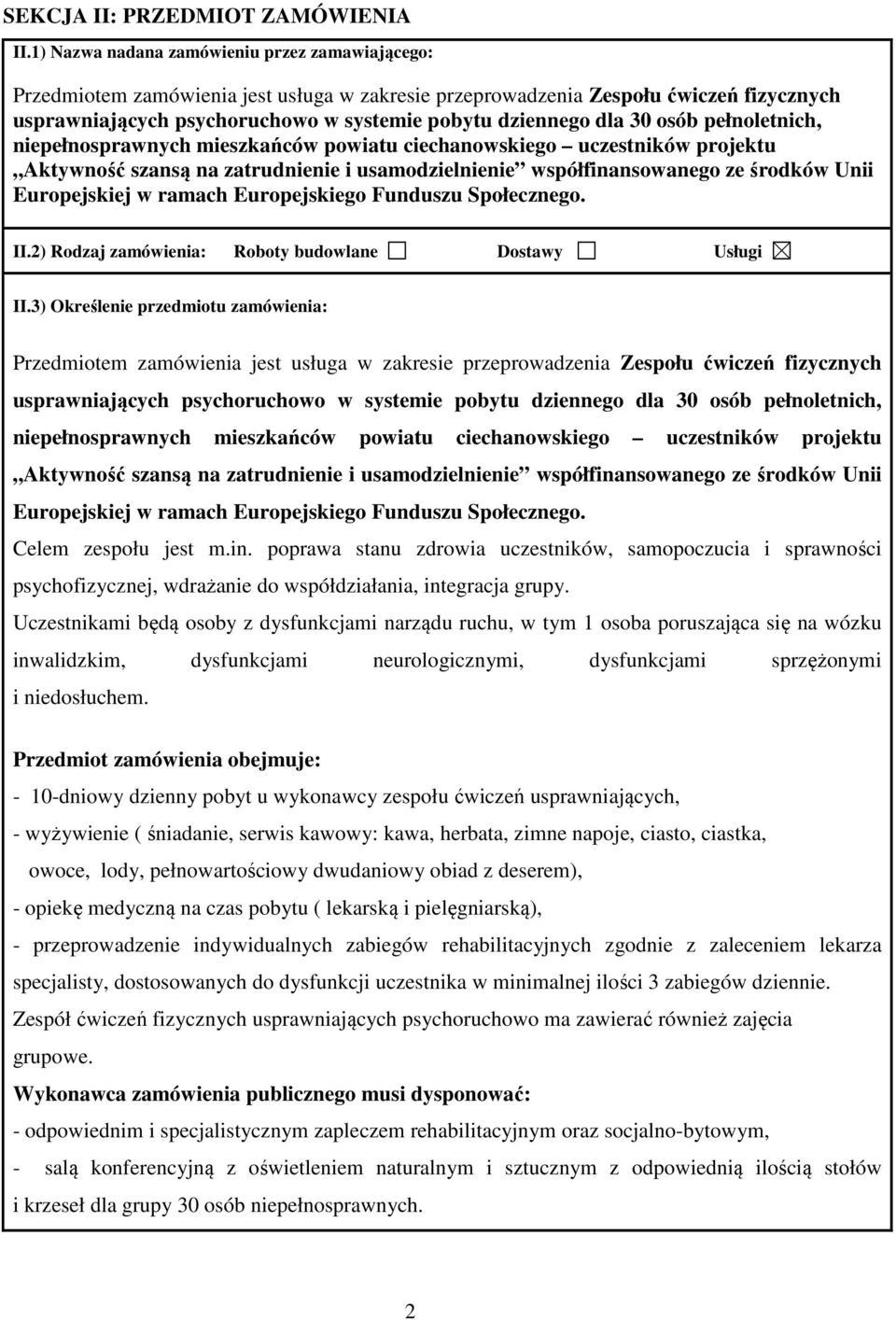 30 osób pełnoletnich, niepełnosprawnych mieszkańców powiatu ciechanowskiego uczestników projektu Aktywność szansą na zatrudnienie i usamodzielnienie współfinansowanego ze środków Unii Europejskiej w