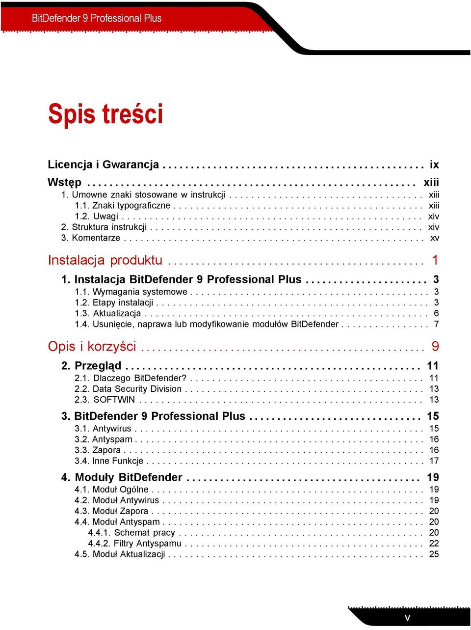 Struktura instrukcji................................................. xiv 3. Komentarze...................................................... xv Instalacja produktu.............................................. 1 1.