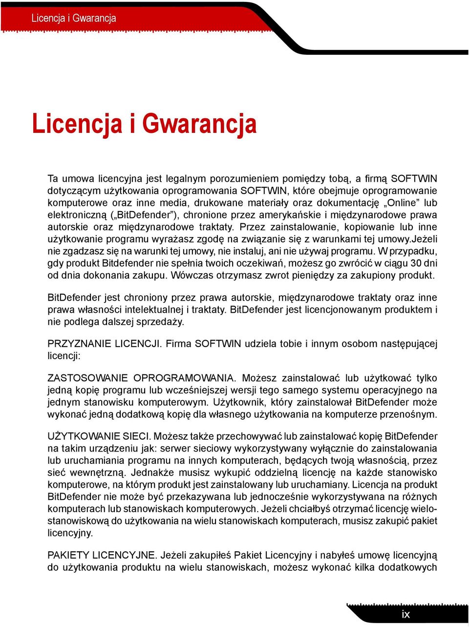 Przez zainstalowanie, kopiowanie lub inne użytkowanie programu wyrażasz zgodę na związanie się z warunkami tej umowy.