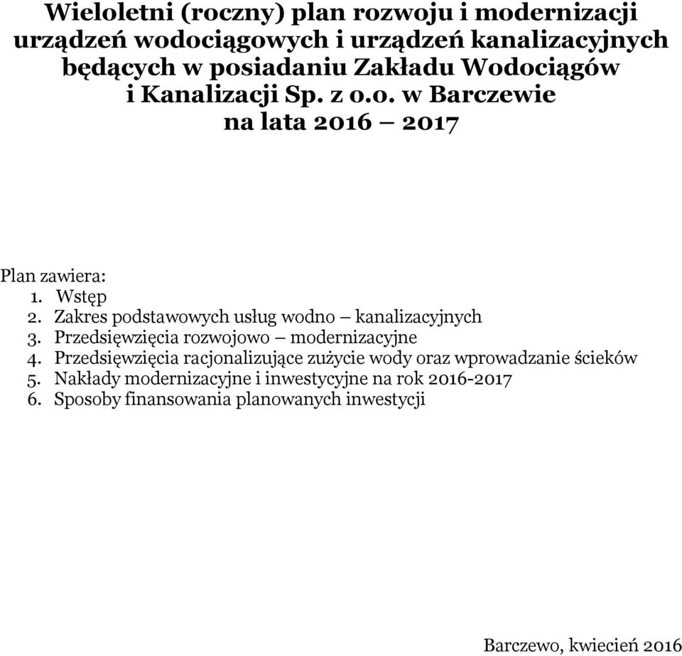 Zakres podstawowych usług wodno kanalizacyjnych 3. Przedsięwzięcia rozwojowo modernizacyjne 4.