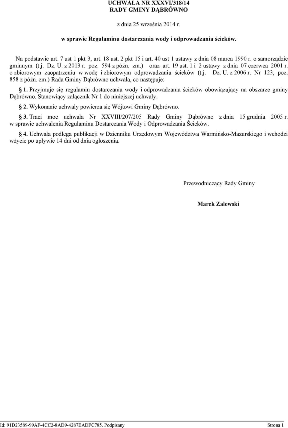 o zbiorowym zaopatrzeniu w wodę i zbiorowym odprowadzaniu ścieków (t.j. Dz. U. z 2006 r. Nr 123, poz. 858 z późn. zm.) Rada Gminy Dąbrówno uchwala, co następuje: 1.