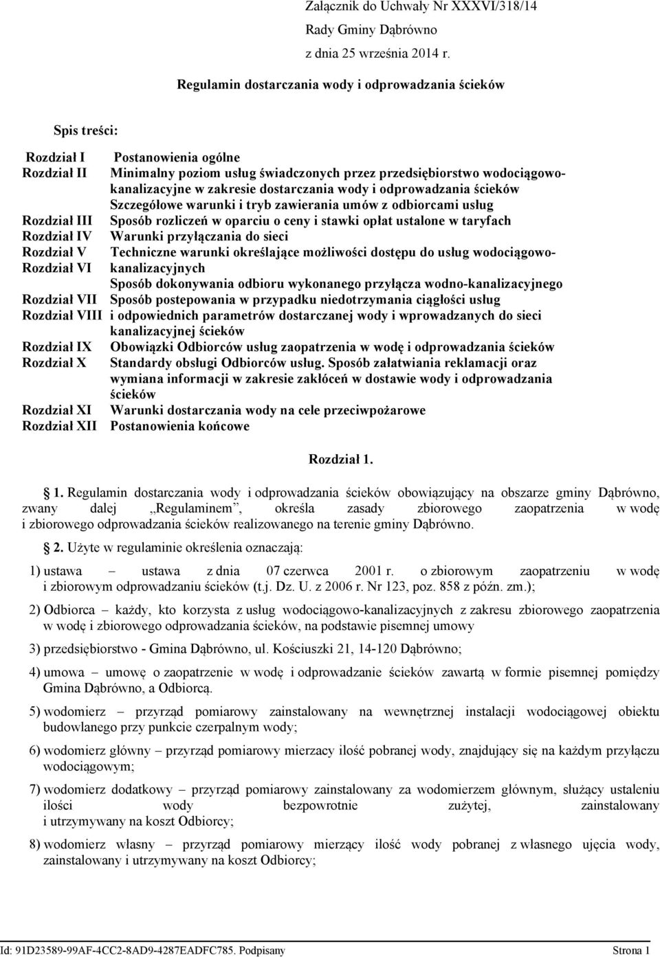 Rozdział XII Postanowienia ogólne Minimalny poziom usług świadczonych przez przedsiębiorstwo wodociągowokanalizacyjne w zakresie dostarczania wody i odprowadzania ścieków Szczegółowe warunki i tryb