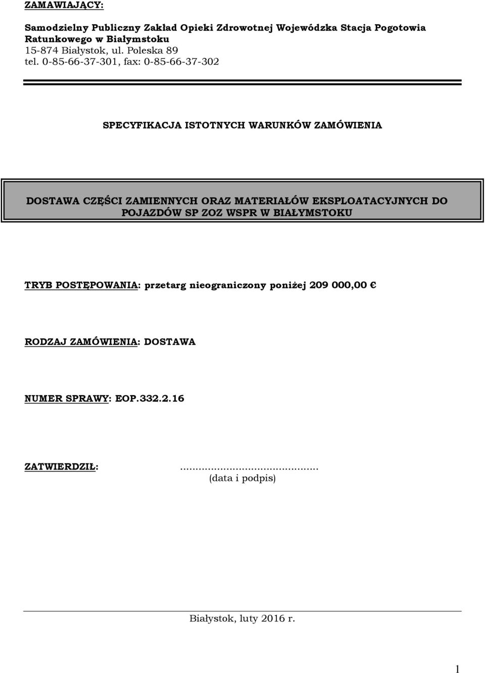 0-85-66-37-301, fax: 0-85-66-37-30 SPECYFIKACJA ISTOTNYCH WARUNKÓW ZAMÓWIENIA DOSTAWA CZĘŚCI ZAMIENNYCH ORAZ MATERIAŁÓW
