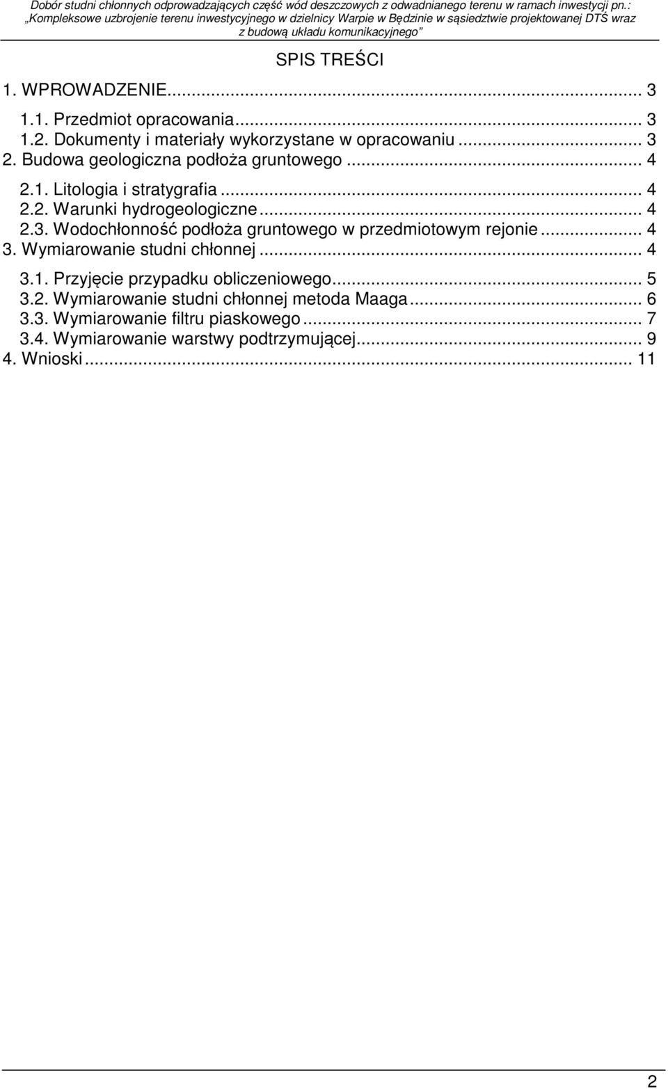 .. 4 3. Wymiarowanie studni chłonnej... 4 3.1. Przyjęcie przypadku obliczeniowego... 5 3.. Wymiarowanie studni chłonnej metoda Maaga.