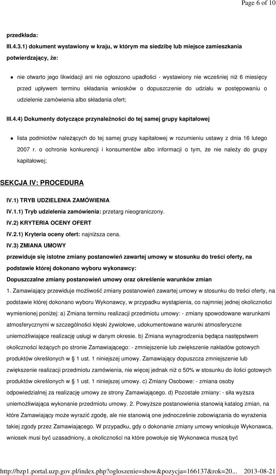 przed upływem terminu składania wniosków o dopuszczenie do udziału w postępowaniu o udzielenie zamówienia albo składania ofert; III.4.