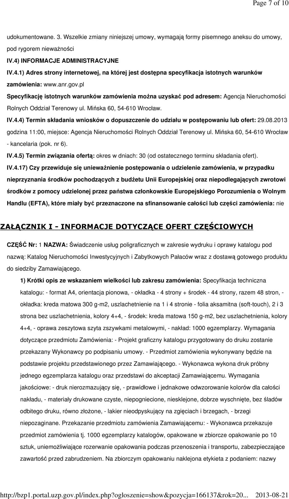 pl Specyfikację istotnych warunków zamówienia można uzyskać pod adresem: Agencja Nieruchomości Rolnych Oddział Terenowy ul. Mińska 60, 54-