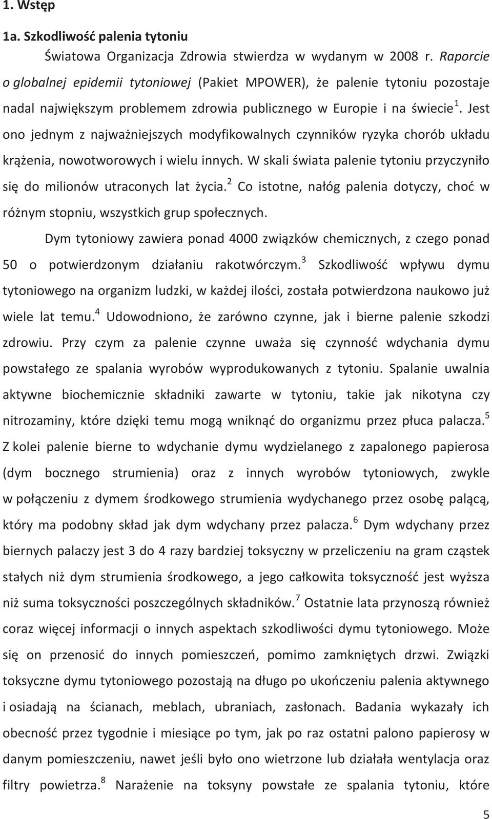 Jest ono jednym z najważniejszych modyfikowalnych czynników ryzyka chorób układu krążenia, nowotworowych i wielu innych.