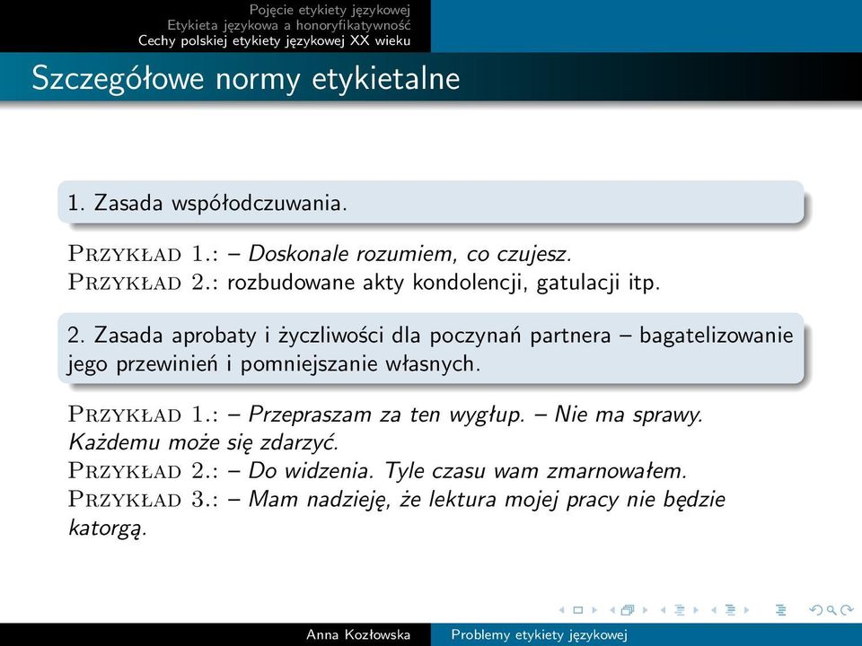 Zasada aprobaty i życzliwości dla poczynań partnera bagatelizowanie jego przewinień i pomniejszanie własnych.