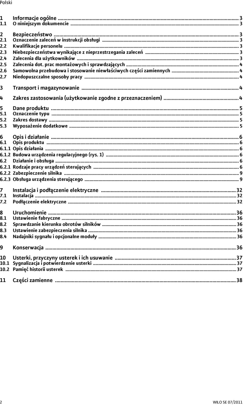 .. 4 3 Transport i magazynowanie... 4 4 Zakres zastosowania (użytkowanie zgodne z przeznaczeniem)... 4 5 Dane produktu... 5 5.1 Oznaczenie typu... 5 5.2 Zakres dostawy... 5 5.3 Wyposażenie dodatkowe.