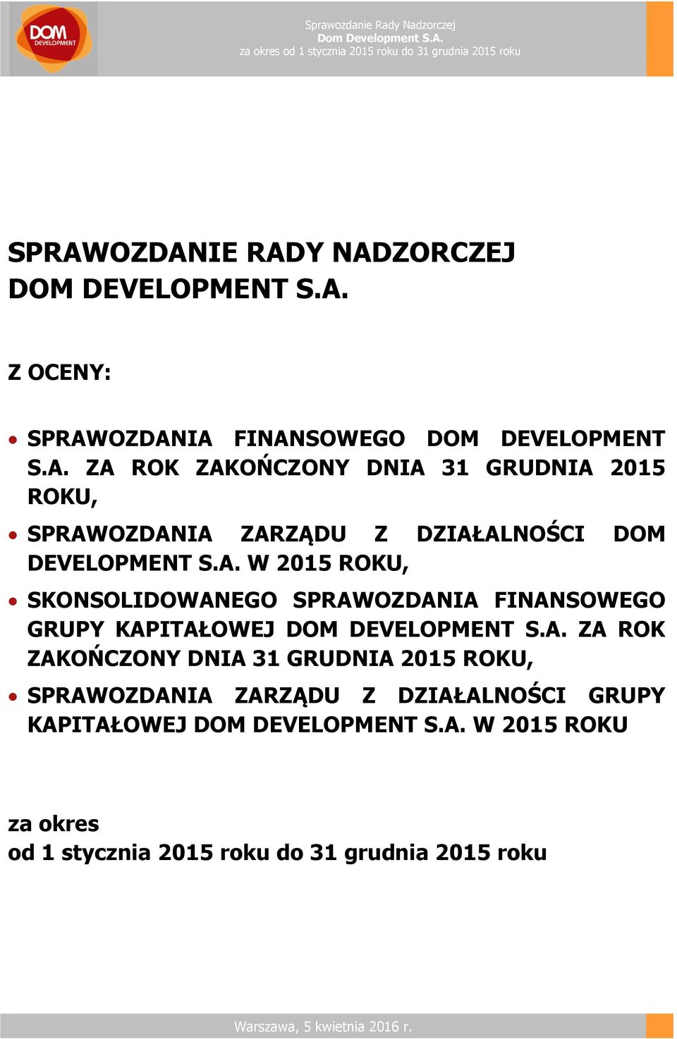 A. W 2015 ROKU za okres od 1 stycznia 2015 roku do 31 grudnia 2015 roku Warszawa, 5 kwietnia 2016 r.