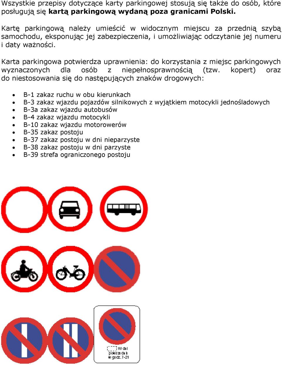 Karta parkingowa potwierdza uprawnienia: do korzystania z miejsc parkingowych wyznaczonych dla osób z niepełnosprawnością (tzw.