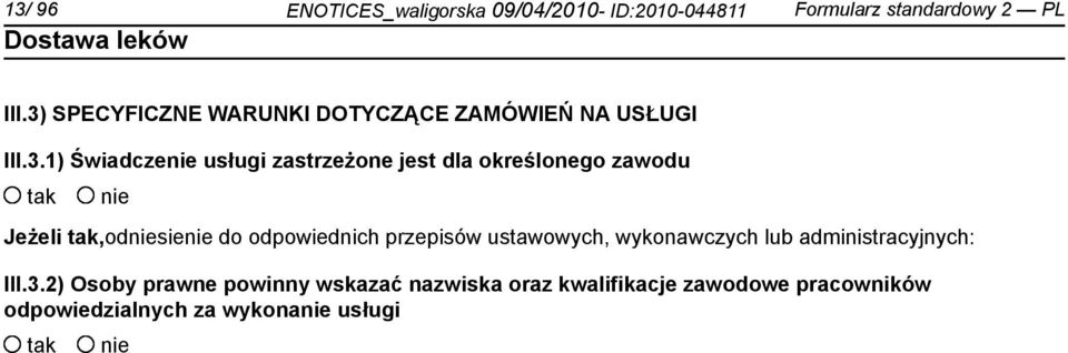 określonego zawodu tak nie Jeżeli tak,odniesienie do odpowiednich przepisów ustawowych, wykonawczych lub