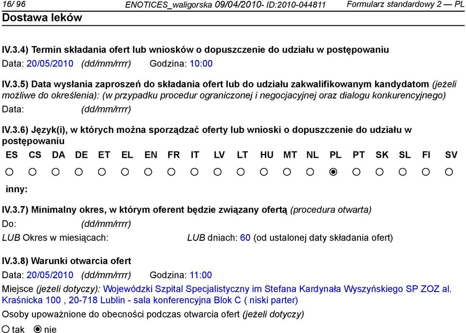 5) Data wysłania zaproszeń do składania ofert lub do udziału zakwalifikowanym kandydatom (jeżeli możliwe do określenia): (w przypadku procedur ograniczonej i negocjacyjnej oraz dialogu