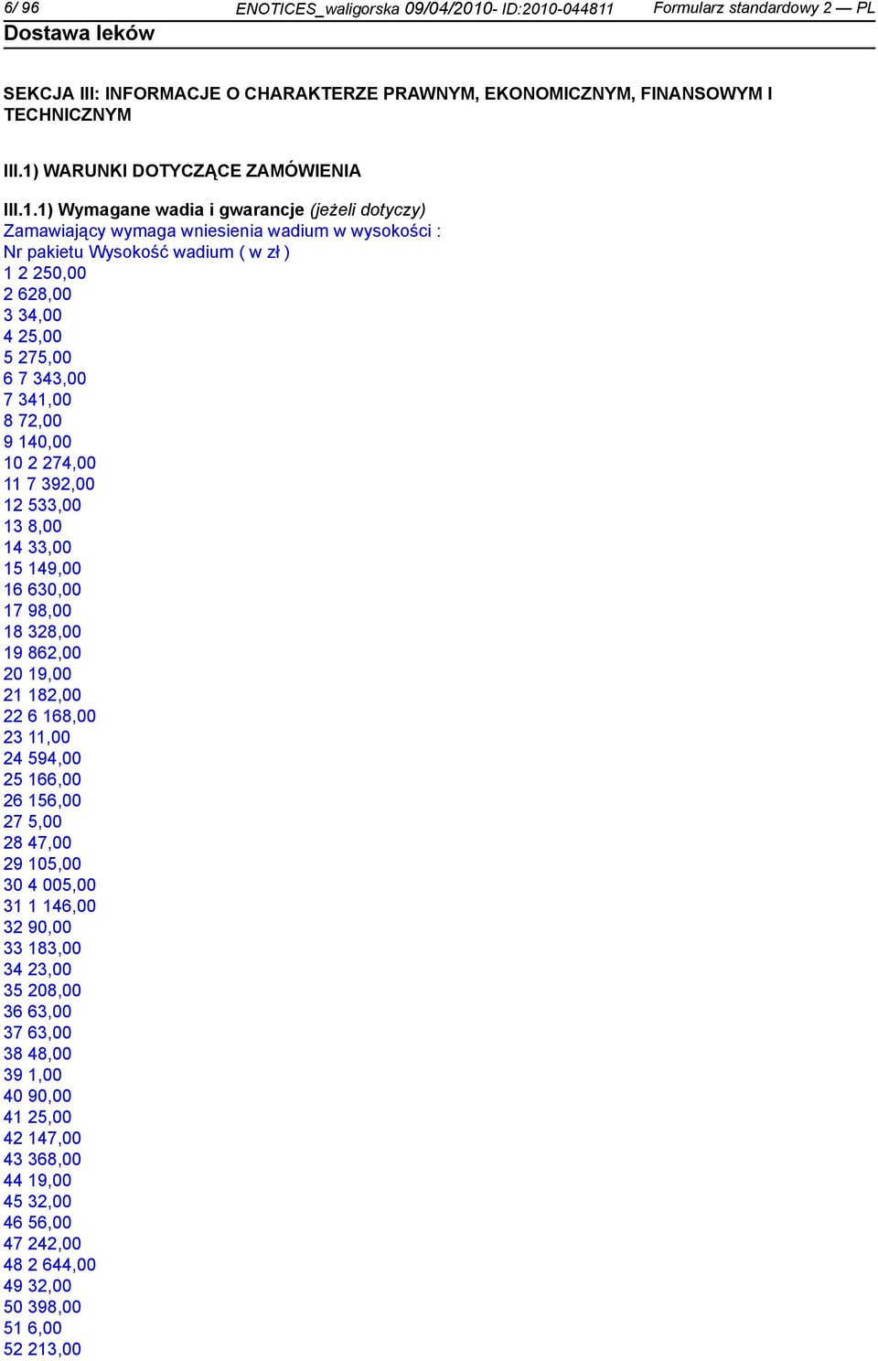 4 25,00 5 275,00 6 7 343,00 7 341,00 8 72,00 9 140,00 10 2 274,00 11 7 392,00 12 533,00 13 8,00 14 33,00 15 149,00 16 630,00 17 98,00 18 328,00 19 862,00 20 19,00 21 182,00 22 6 168,00 23 11,00 24