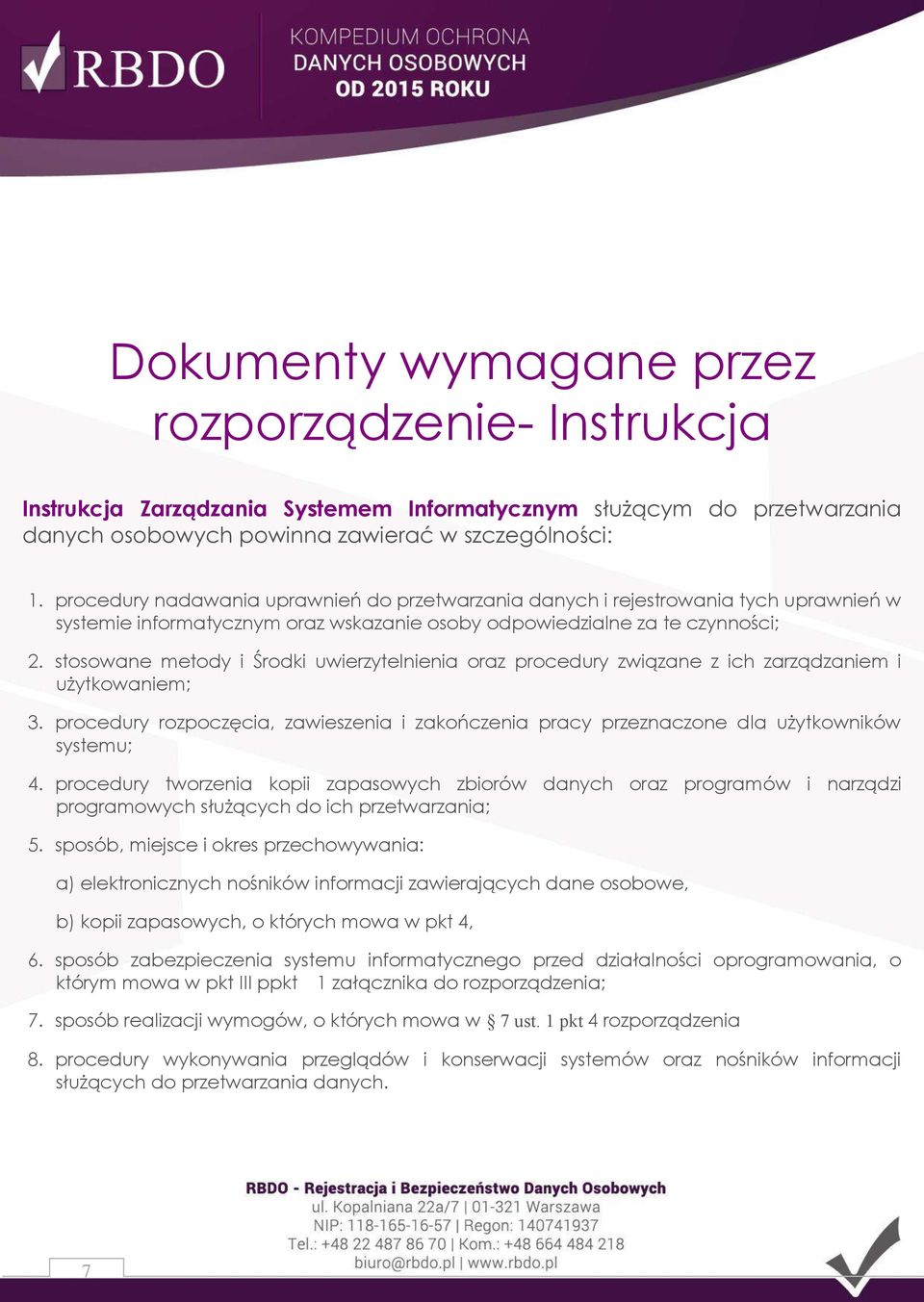 stosowane metody i Środki uwierzytelnienia oraz procedury związane z ich zarządzaniem i użytkowaniem; 3.