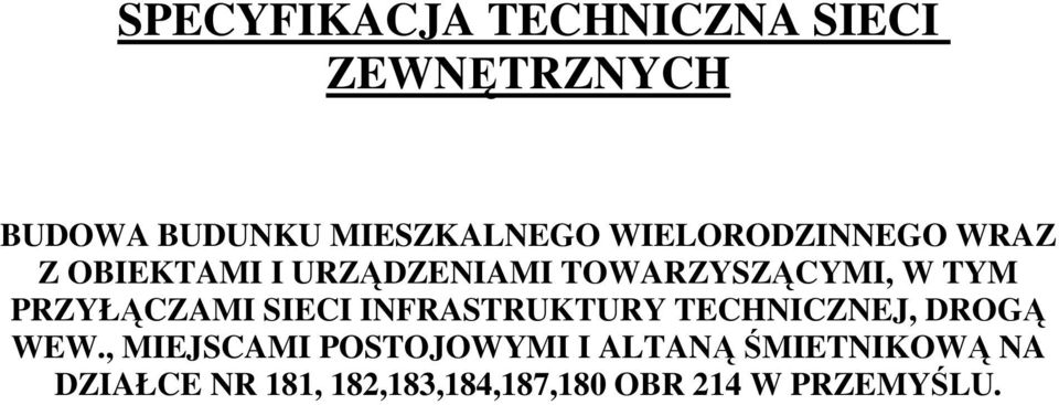 PRZYŁĄCZAMI SIECI INFRASTRUKTURY TECHNICZNEJ, DROGĄ WEW.