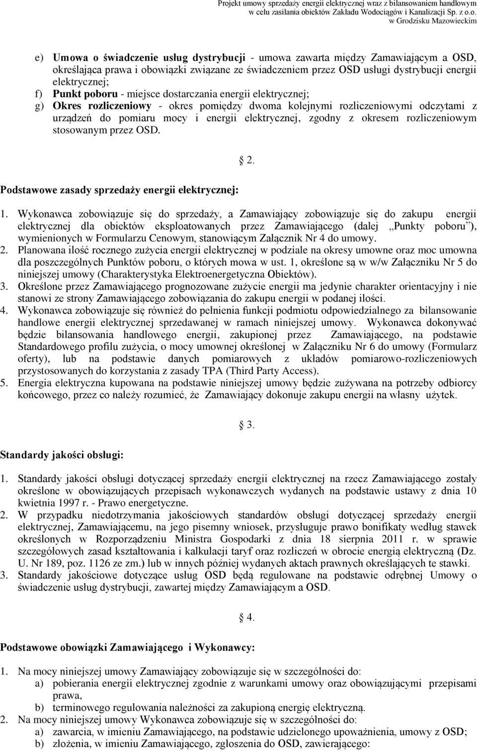 okresem rozliczeniowym stosowanym przez OSD. 2. Podstawowe zasady sprzedaży energii elektrycznej: 1.