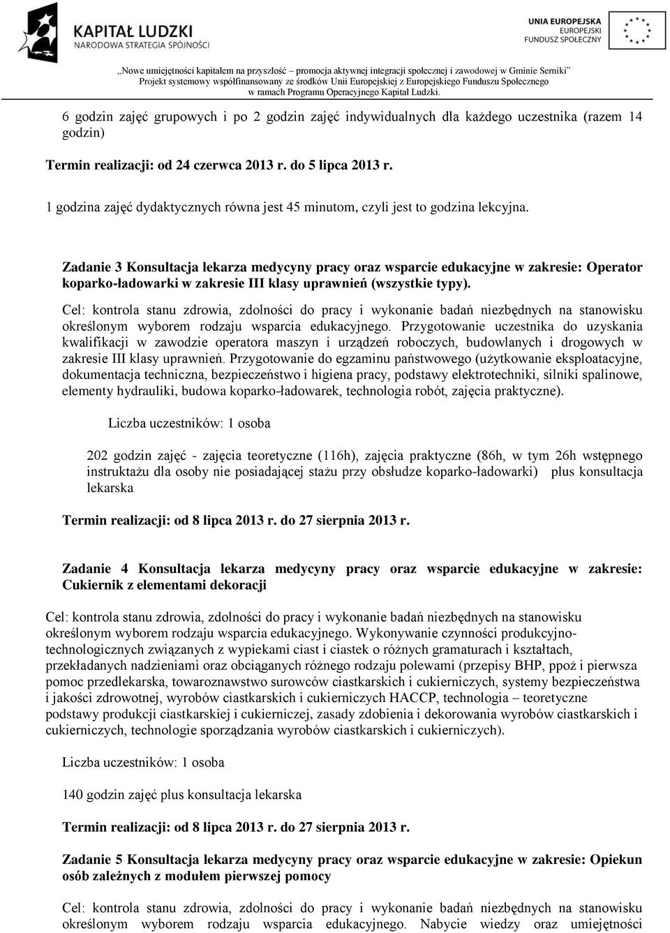 Zadanie 3 Konsultacja lekarza medycyny pracy oraz wsparcie edukacyjne w zakresie: Operator koparko-ładowarki w zakresie III klasy uprawnień (wszystkie typy).