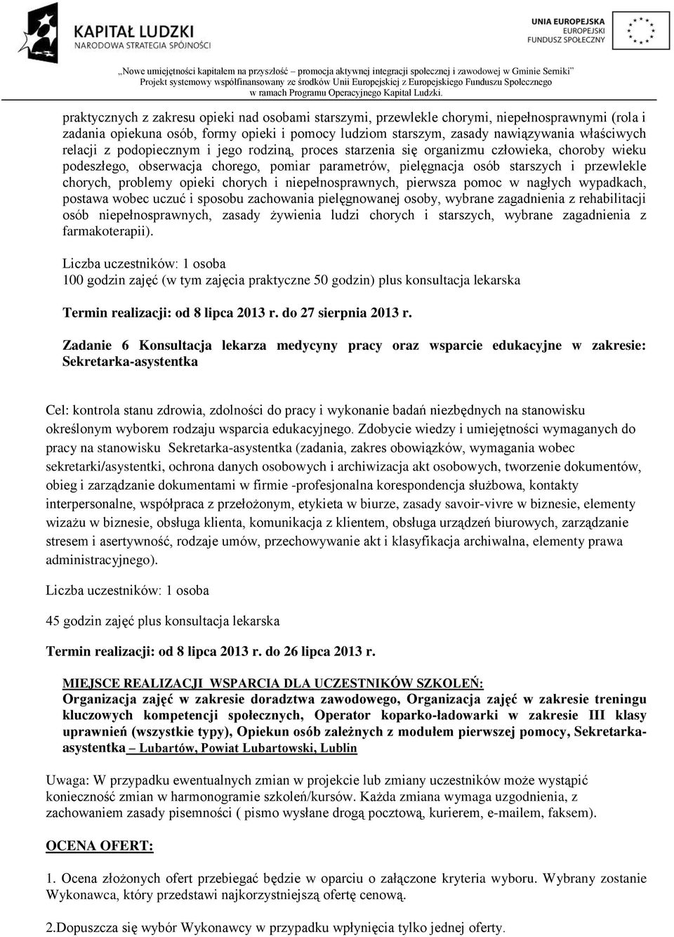 problemy opieki chorych i niepełnosprawnych, pierwsza pomoc w nagłych wypadkach, postawa wobec uczuć i sposobu zachowania pielęgnowanej osoby, wybrane zagadnienia z rehabilitacji osób