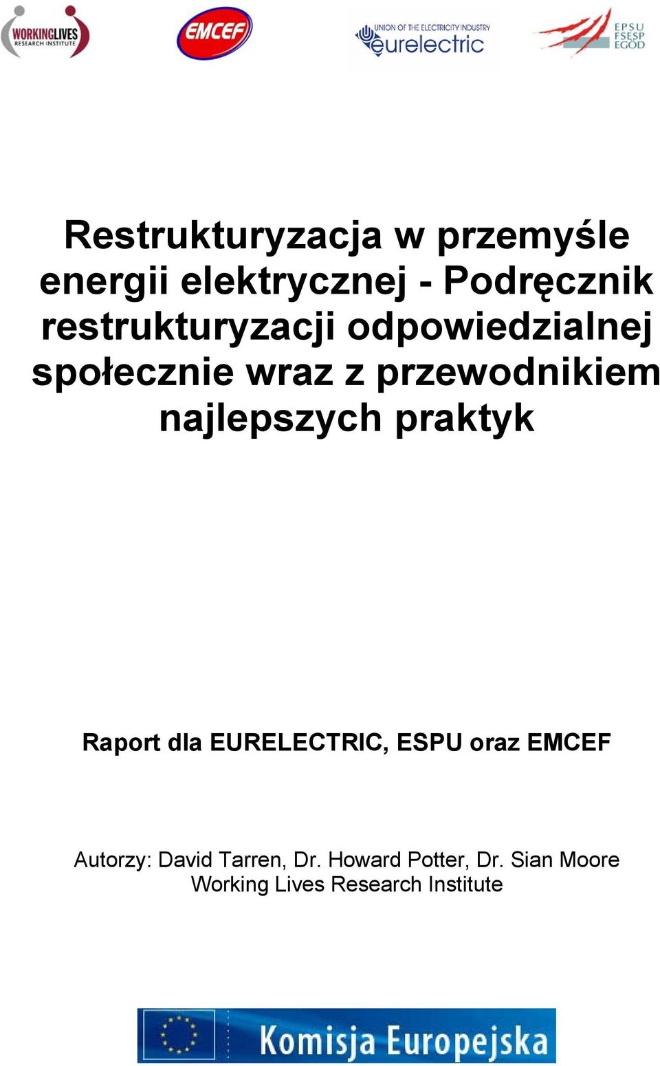 najlepszych praktyk Raport dla EURELECTRIC, ESPU oraz EMCEF Autorzy: