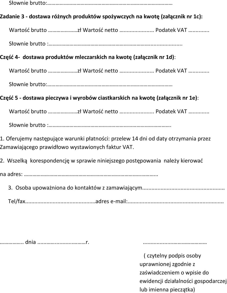 .. Słownie brutto: Część 5 - dostawa pieczywa i wyrobów ciastkarskich na kwotę (załącznik nr 1e