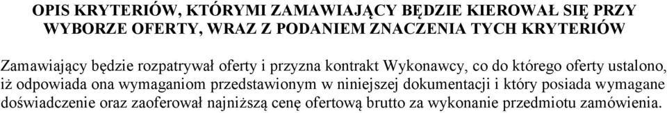 którego oferty ustalono, iż odpowiada ona wymaganiom przedstawionym w niniejszej dokumentacji i który