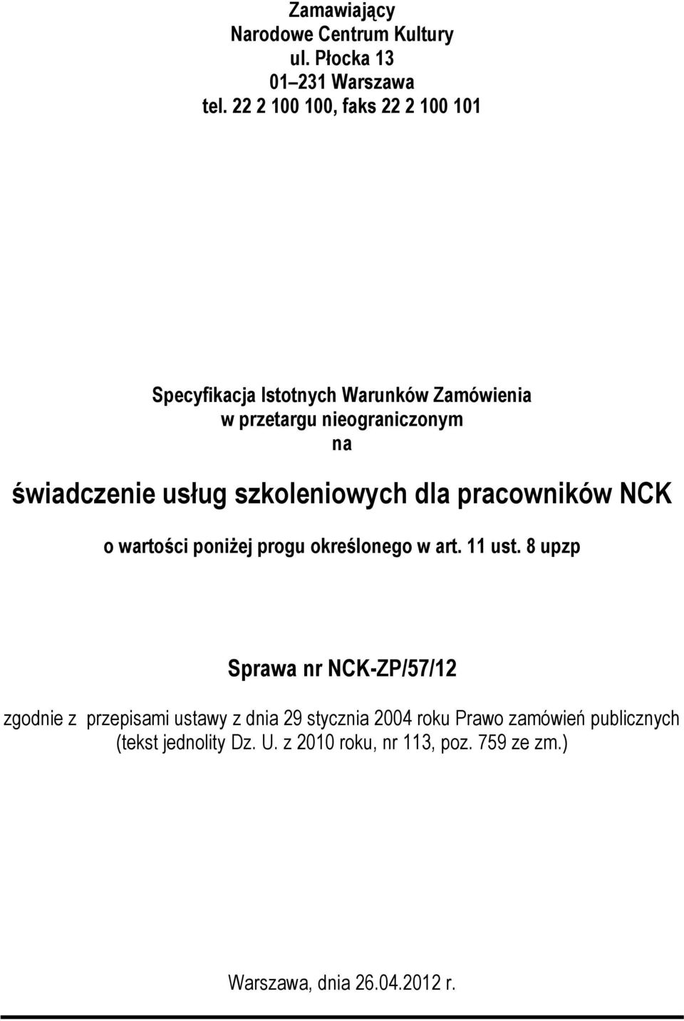 usług szkoleniowych dla pracowników NCK o wartości poniżej progu określonego w art. 11 ust.