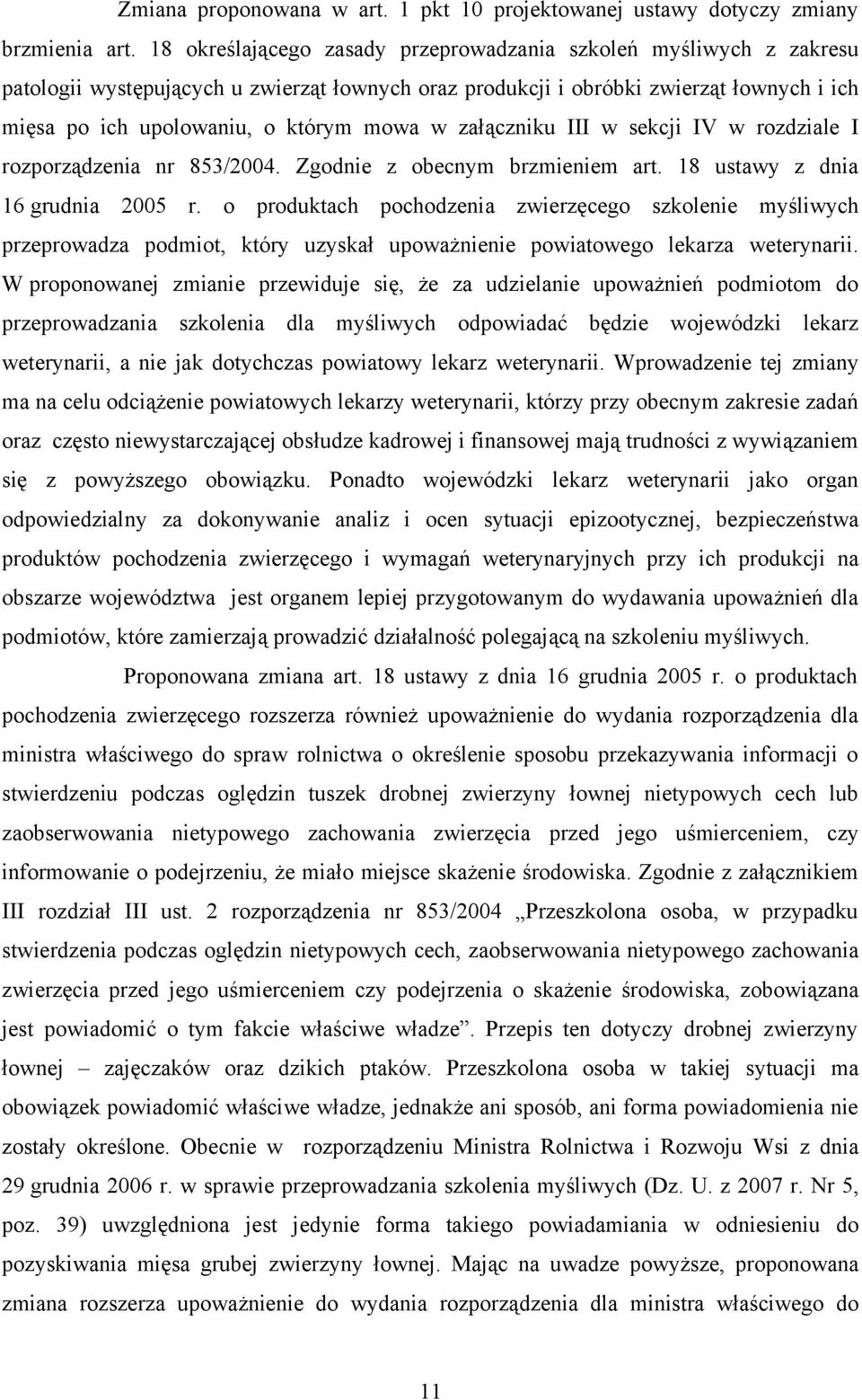 załączniku III w sekcji IV w rozdziale I rozporządzenia nr 853/2004. Zgodnie z obecnym brzmieniem art. 18 ustawy z dnia 16 grudnia 2005 r.