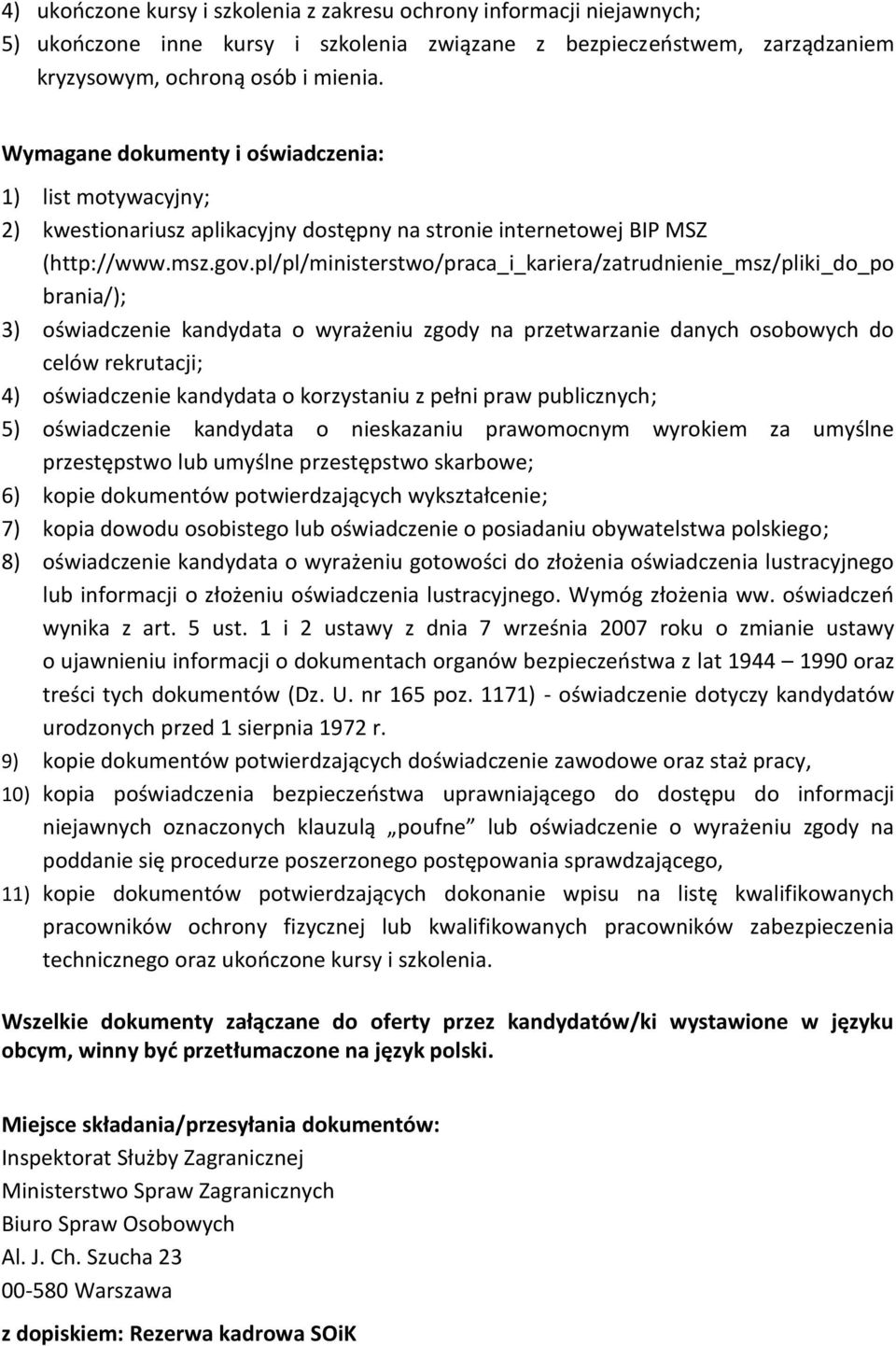 pl/pl/ministerstwo/praca_i_kariera/zatrudnienie_msz/pliki_do_po brania/); 3) oświadczenie kandydata o wyrażeniu zgody na przetwarzanie danych osobowych do celów rekrutacji; 4) oświadczenie kandydata