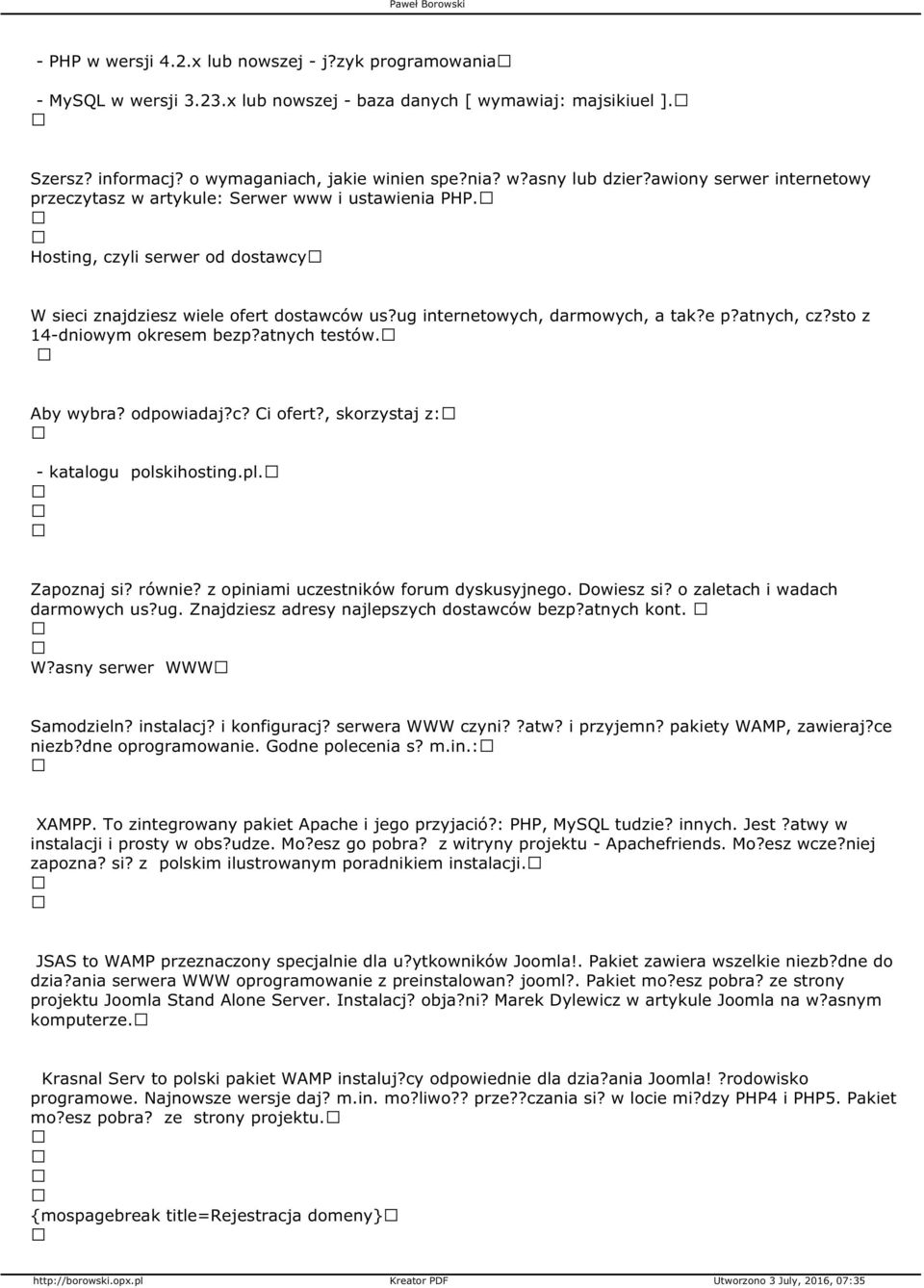 atnych, cz?sto z 14-dniowym okresem bezp?atnych testów. Aby wybra? odpowiadaj?c? Ci ofert?, skorzystaj z: - katalogu polskihosting.pl. Zapoznaj si? równie? z opiniami uczestników forum dyskusyjnego.