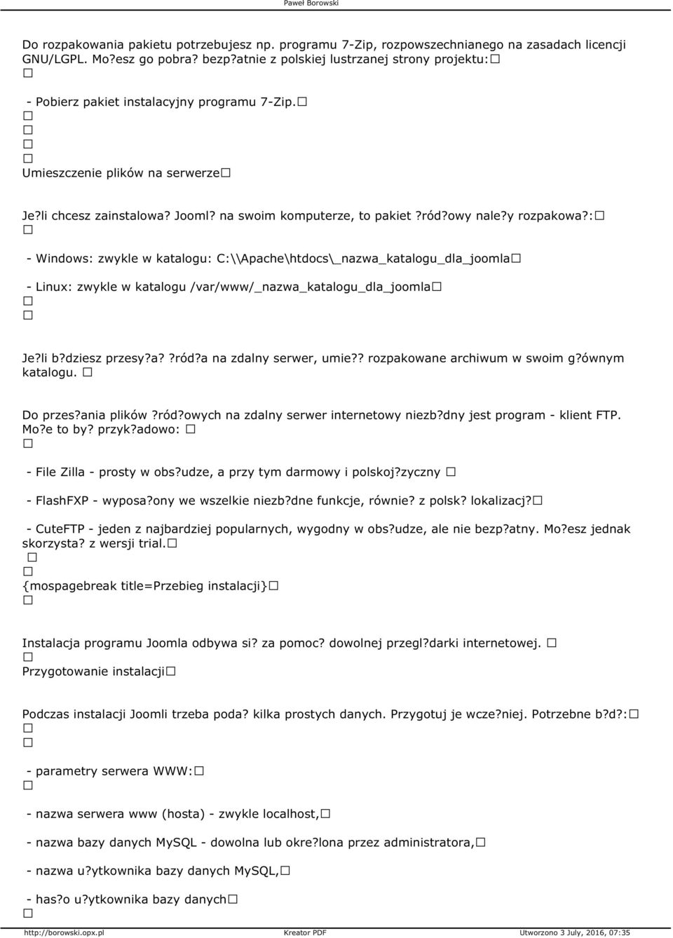 y rozpakowa?: - Windows: zwykle w katalogu: C:\\Apache\htdocs\_nazwa_katalogu_dla_joomla - Linux: zwykle w katalogu /var/www/_nazwa_katalogu_dla_joomla Je?li b?dziesz przesy?a??ród?