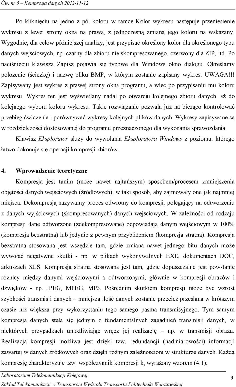 Po naciśnięciu klawisza Zapisz pojawia się typowe dla Windows okno dialogu. Określamy położenie (ścieżkę) i nazwę pliku BMP, w którym zostanie zapisany wykres. UWAGA!