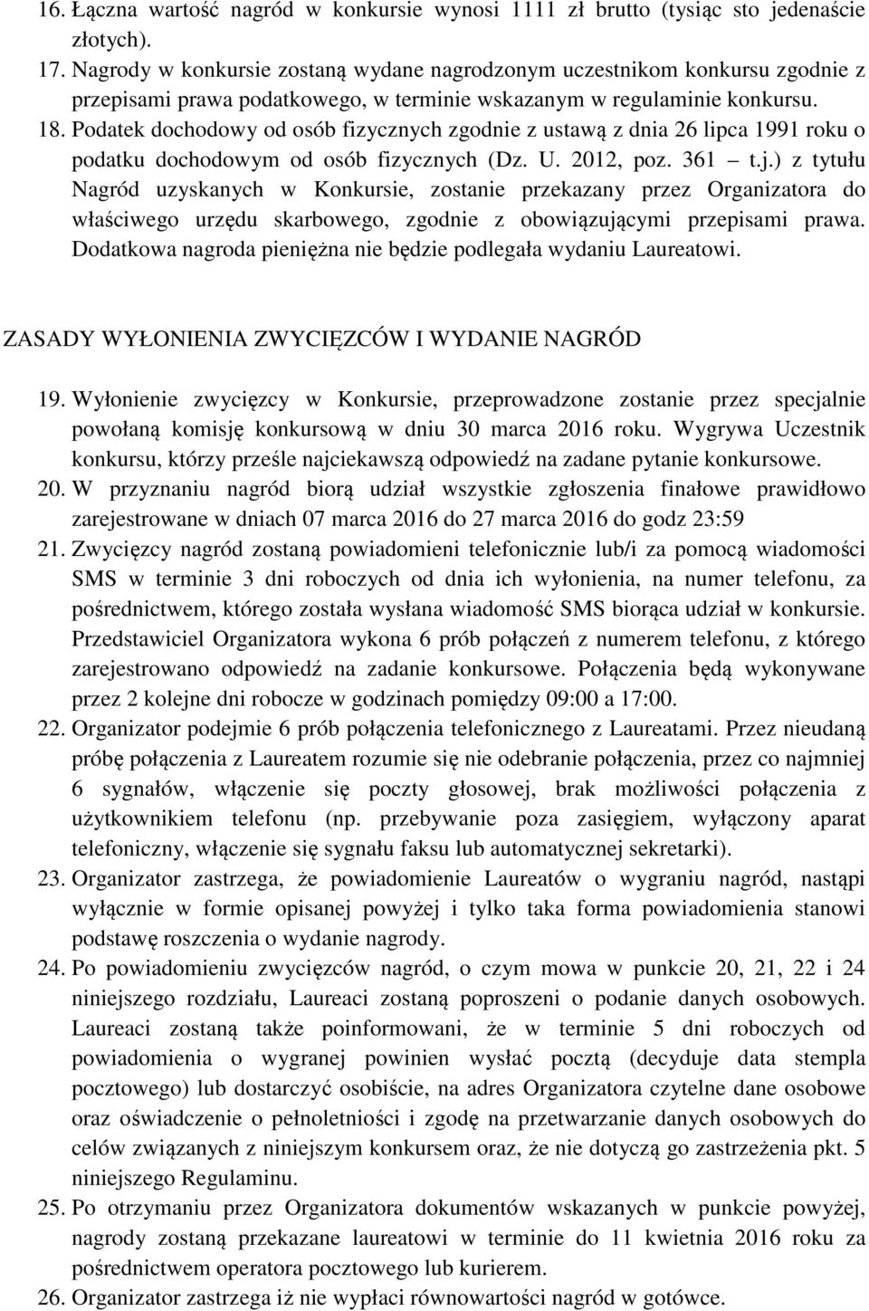 Podatek dochodowy od osób fizycznych zgodnie z ustawą z dnia 26 lipca 1991 roku o podatku dochodowym od osób fizycznych (Dz. U. 2012, poz. 361 t.j.