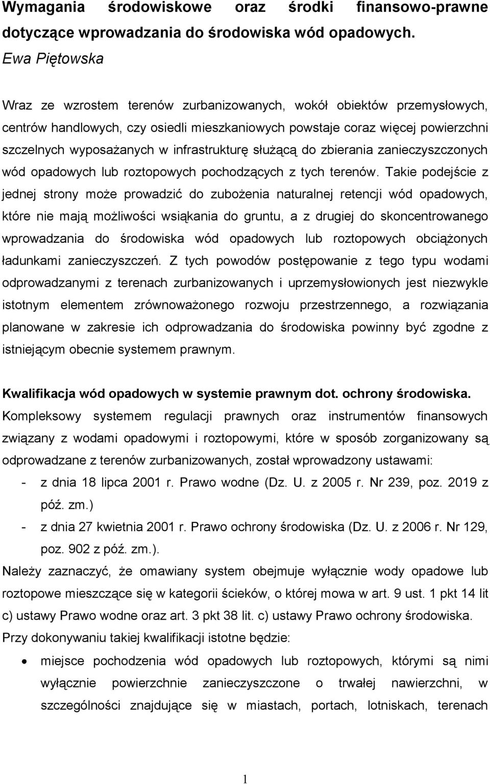 infrastrukturę służącą do zbierania zanieczyszczonych wód opadowych lub roztopowych pochodzących z tych terenów.