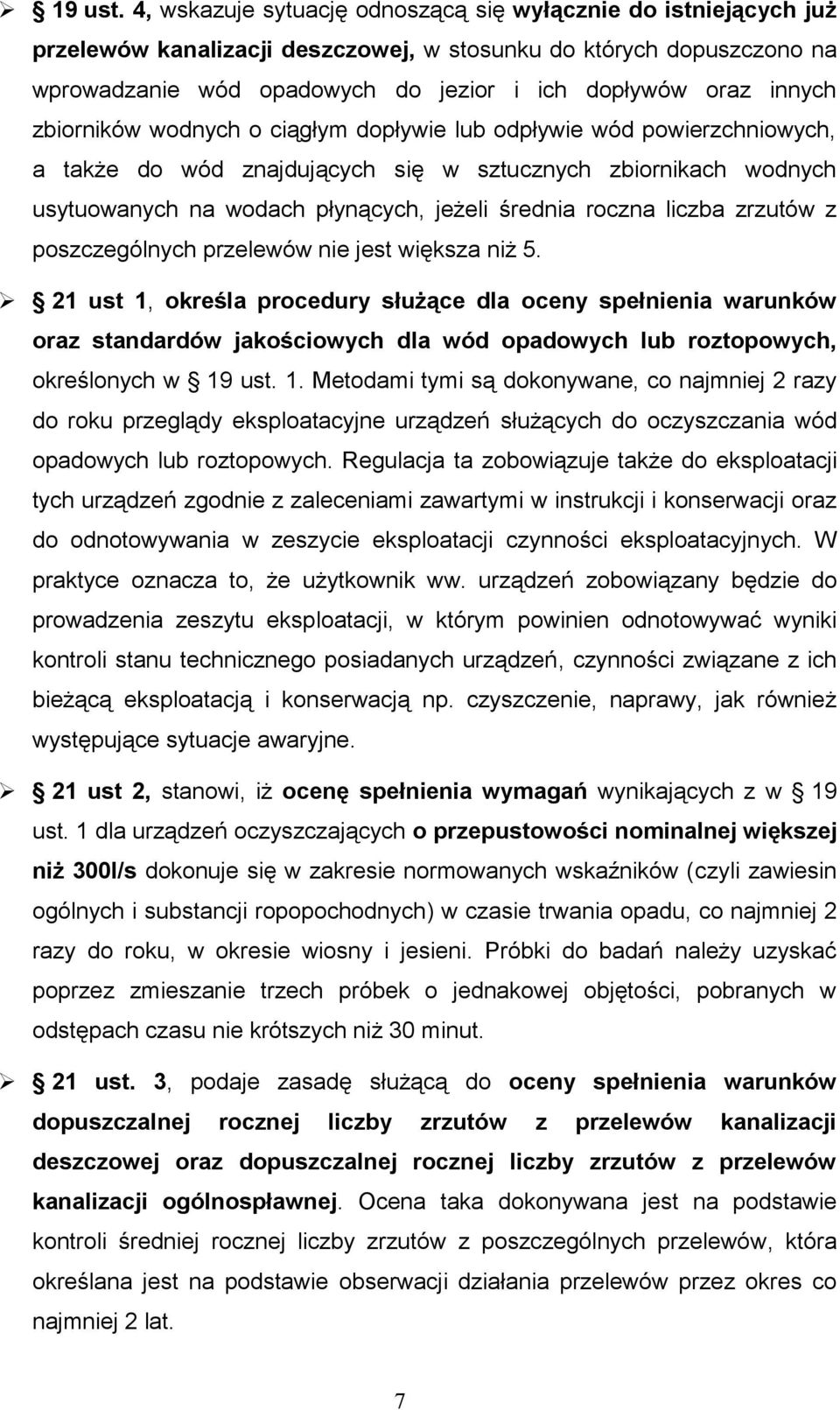 zbiorników wodnych o ciągłym dopływie lub odpływie wód powierzchniowych, a także do wód znajdujących się w sztucznych zbiornikach wodnych usytuowanych na wodach płynących, jeżeli średnia roczna