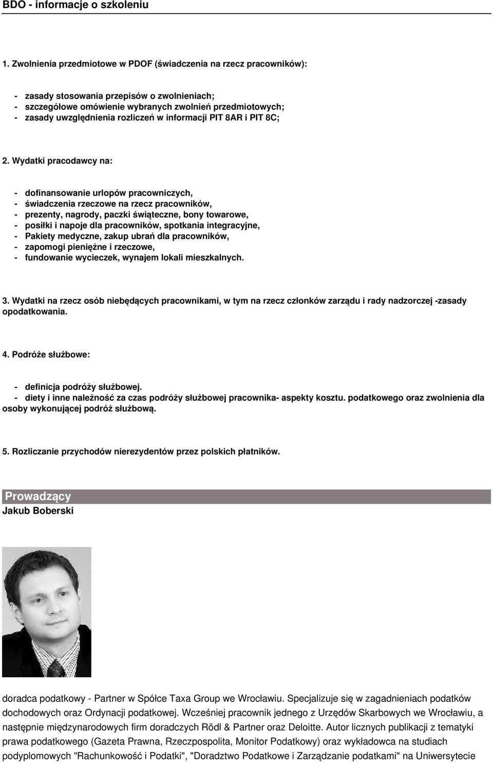 Wydatki pracodawcy na: - dofinansowanie urlopów pracowniczych, - świadczenia rzeczowe na rzecz pracowników, - prezenty, nagrody, paczki świąteczne, bony towarowe, - posiłki i napoje dla pracowników,