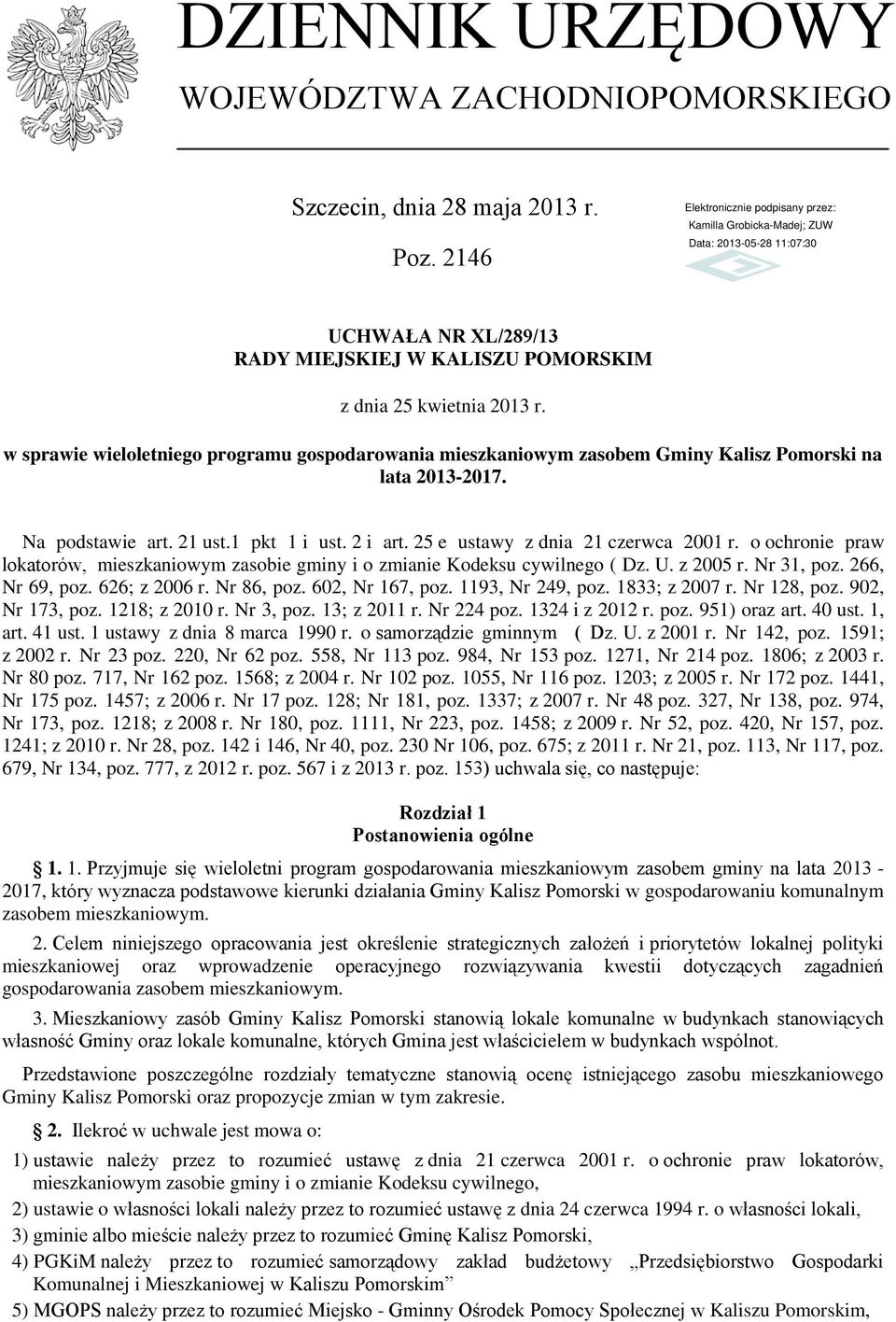 o ochronie praw lokatorów, mieszkaniowym zasobie gminy i o zmianie Kodeksu cywilnego ( Dz. U. z 2005 r. Nr 31, poz. 266, Nr 69, poz. 626; z 2006 r. Nr 86, poz. 602, Nr 167, poz. 1193, Nr 249, poz.