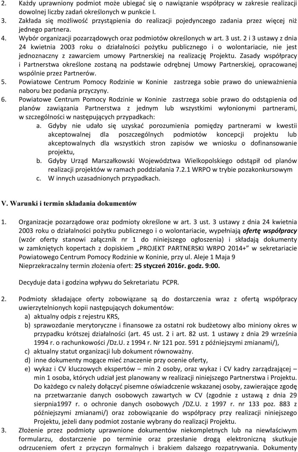 2 i 3 ustawy z dnia 24 kwietnia 2003 roku o działalności pożytku publicznego i o wolontariacie, nie jest jednoznaczny z zawarciem umowy Partnerskiej na realizację Projektu.