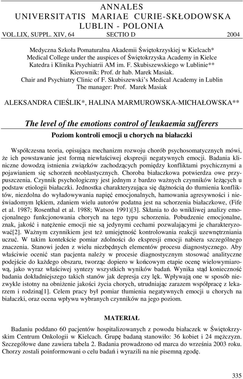 Skubiszewskiego w Lublinie** Kierownik: Prof. dr hab. Marek Masiak. Chair and Psychiatry Clinic of F. Skubiszewski s Medical Academy in Lublin The manager: Prof.