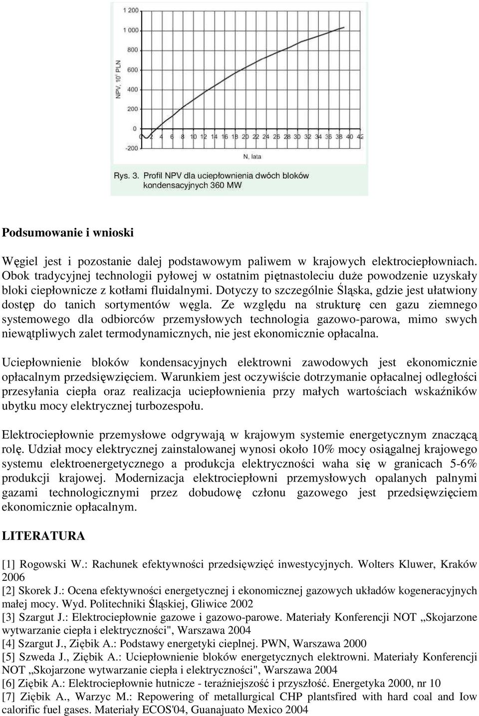 Dotyczy to szczególnie Śląska, gdzie jest ułatwiony dostęp do tanich sortymentów węgla.